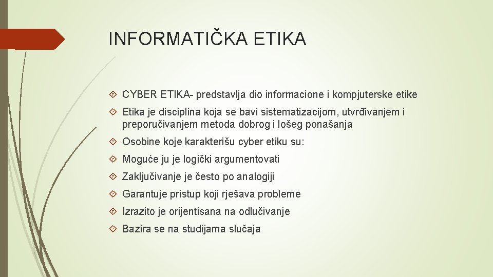 INFORMATIČKA ETIKA CYBER ETIKA- predstavlja dio informacione i kompjuterske etike Etika je disciplina koja