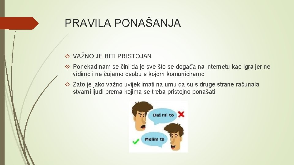 PRAVILA PONAŠANJA VAŽNO JE BITI PRISTOJAN Ponekad nam se čini da je sve što