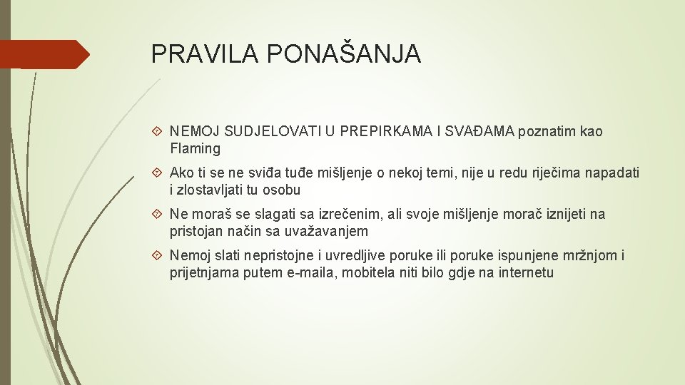 PRAVILA PONAŠANJA NEMOJ SUDJELOVATI U PREPIRKAMA I SVAĐAMA poznatim kao Flaming Ako ti se