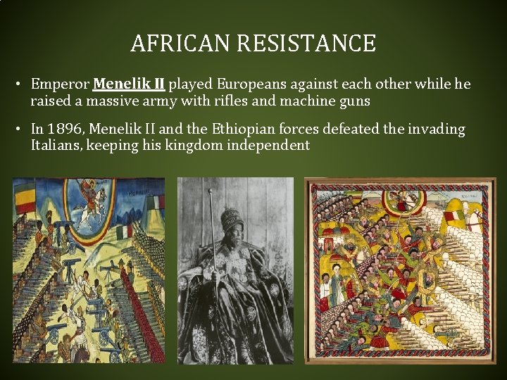 AFRICAN RESISTANCE • Emperor Menelik II played Europeans against each other while he raised AFRICAN RESISTANCE • Emperor Menelik II played Europeans against each other while he raised