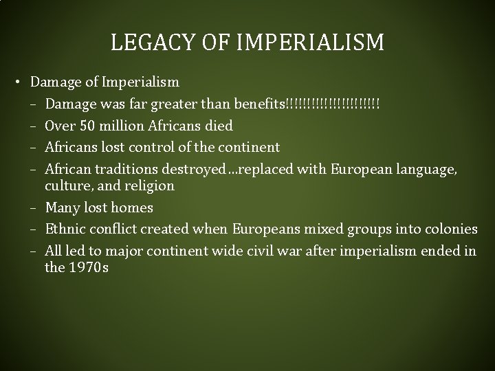 LEGACY OF IMPERIALISM • Damage of Imperialism – Damage was far greater than benefits!!!!!!!!!!! LEGACY OF IMPERIALISM • Damage of Imperialism – Damage was far greater than benefits!!!!!!!!!!!