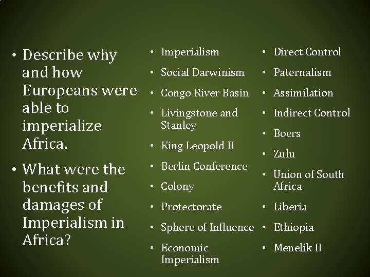 • Describe why and how Europeans were able to imperialize Africa. • What • Describe why and how Europeans were able to imperialize Africa. • What
