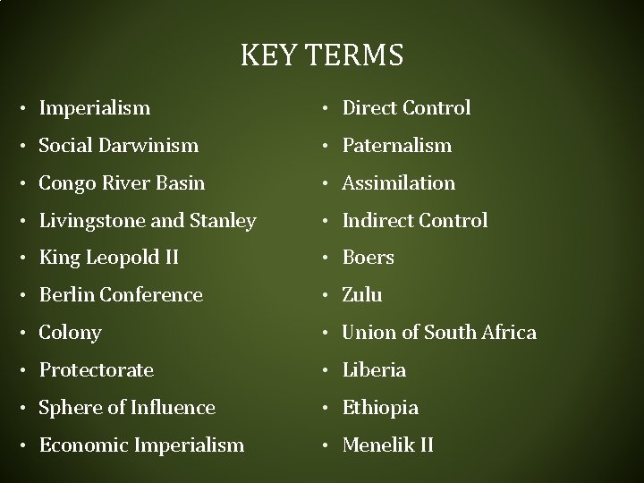 KEY TERMS • Imperialism • Direct Control • Social Darwinism • Paternalism • Congo KEY TERMS • Imperialism • Direct Control • Social Darwinism • Paternalism • Congo