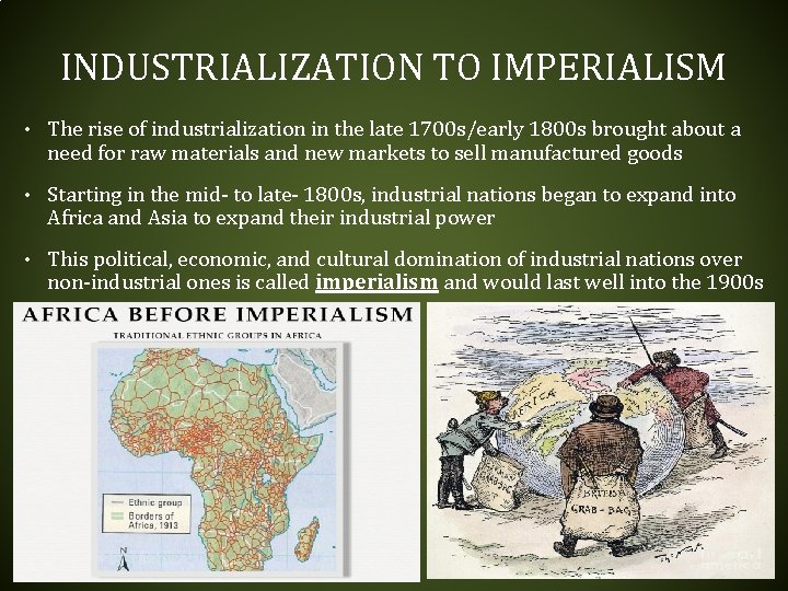 INDUSTRIALIZATION TO IMPERIALISM • The rise of industrialization in the late 1700 s/early 1800 INDUSTRIALIZATION TO IMPERIALISM • The rise of industrialization in the late 1700 s/early 1800