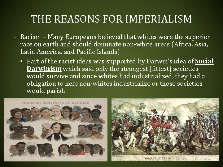 THE REASONS FOR IMPERIALISM – Racism – Many Europeans believed that whites were the THE REASONS FOR IMPERIALISM – Racism – Many Europeans believed that whites were the