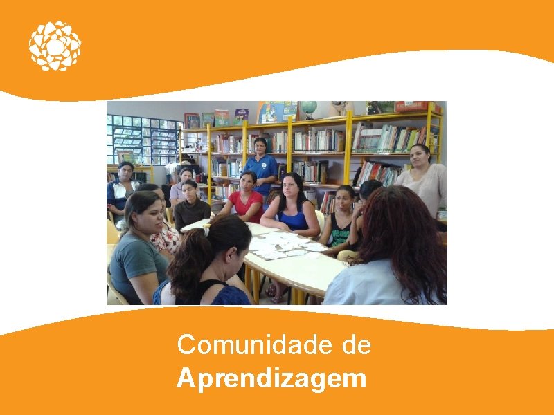 Comunidade de Aprendizagem Comunidade de Aprendizagem