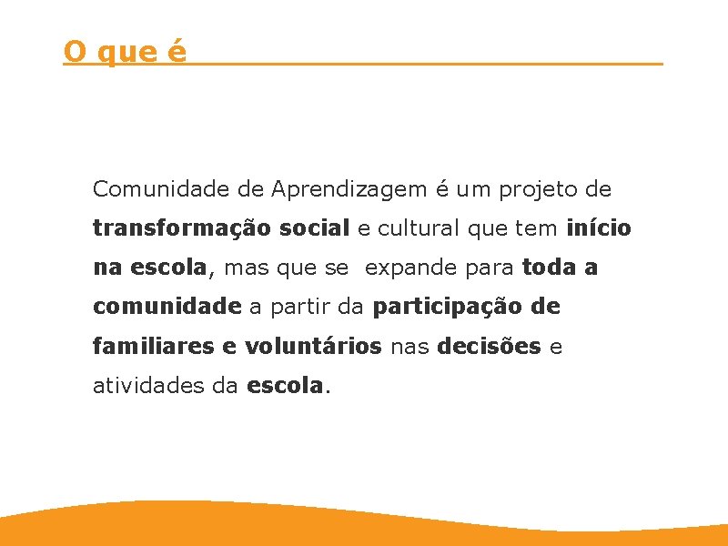 O que é Comunidade de Aprendizagem é um projeto de transformação social e cultural