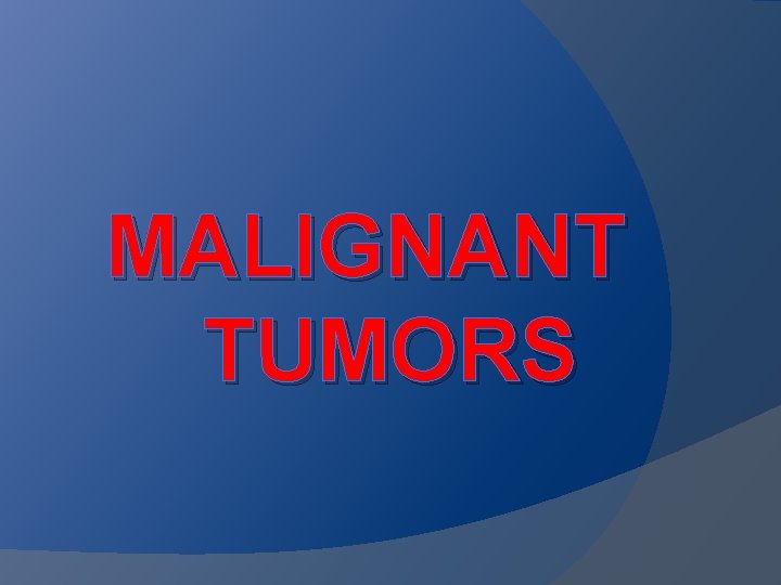 MALIGNANT TUMORS 