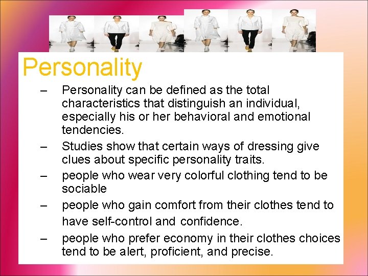 Personality – – – Personality can be defined as the total characteristics that distinguish
