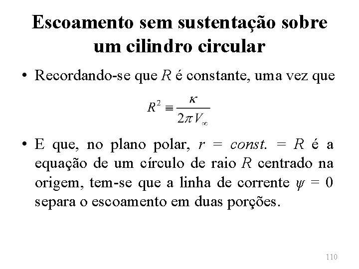 Escoamento sem sustentação sobre um cilindro circular • Recordando-se que R é constante, uma