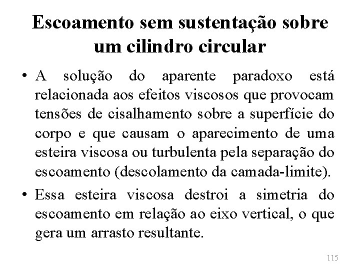 Escoamento sem sustentação sobre um cilindro circular • A solução do aparente paradoxo está