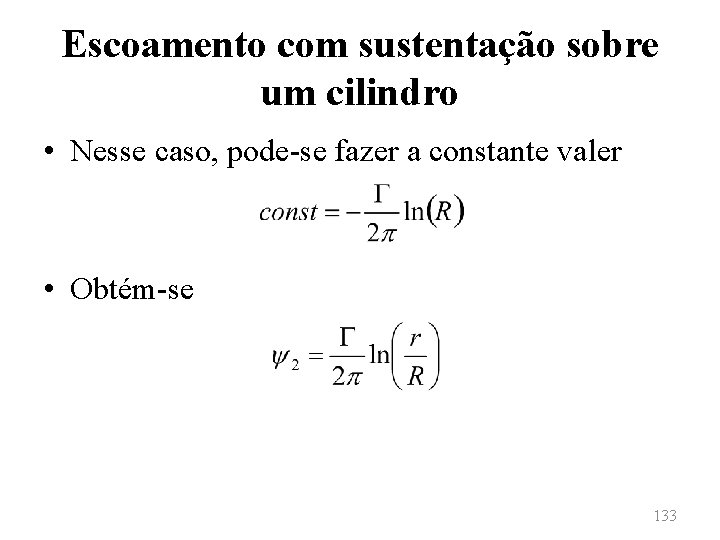 Escoamento com sustentação sobre um cilindro • Nesse caso, pode-se fazer a constante valer