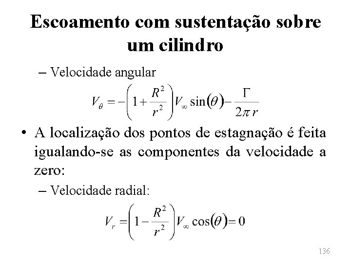 Escoamento com sustentação sobre um cilindro – Velocidade angular • A localização dos pontos