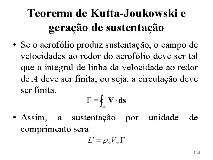 Teorema de Kutta-Joukowski e geração de sustentação • Se o aerofólio produz sustentação, o