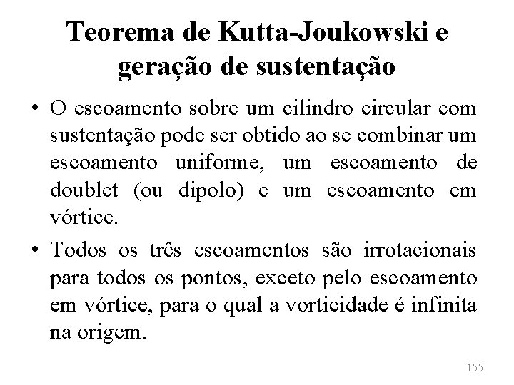 Teorema de Kutta-Joukowski e geração de sustentação • O escoamento sobre um cilindro circular