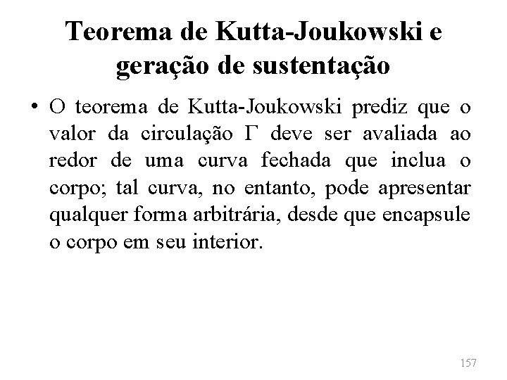 Teorema de Kutta-Joukowski e geração de sustentação • O teorema de Kutta-Joukowski prediz que