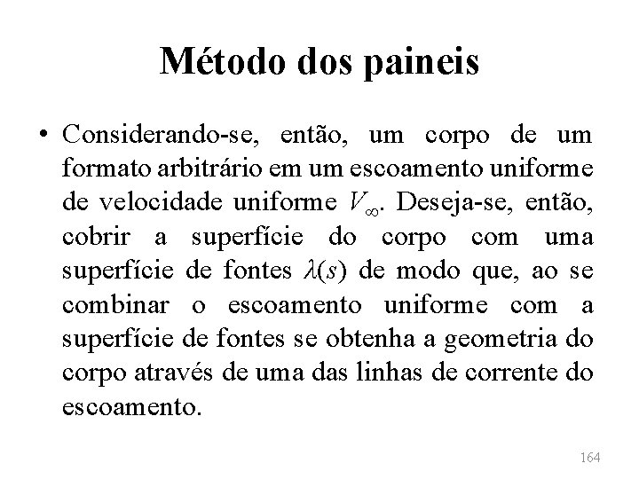 Método dos paineis • Considerando-se, então, um corpo de um formato arbitrário em um