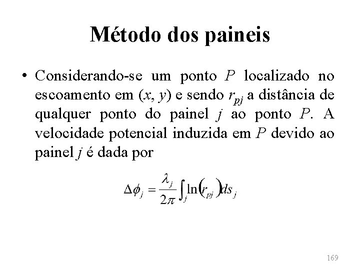 Método dos paineis • Considerando-se um ponto P localizado no escoamento em (x, y)