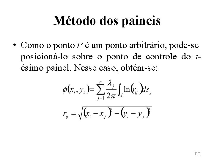 Método dos paineis • Como o ponto P é um ponto arbitrário, pode-se posicioná-lo