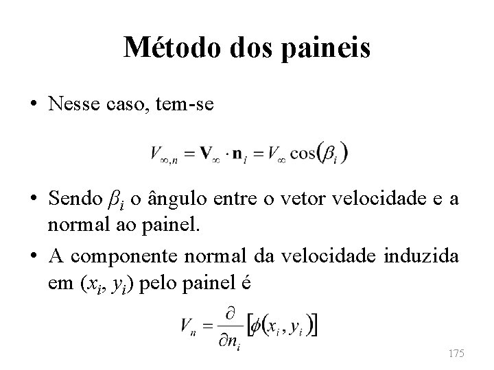 Método dos paineis • Nesse caso, tem-se • Sendo βi o ângulo entre o