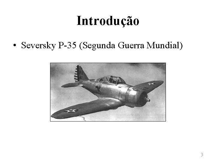 Introdução • Seversky P-35 (Segunda Guerra Mundial) 3 