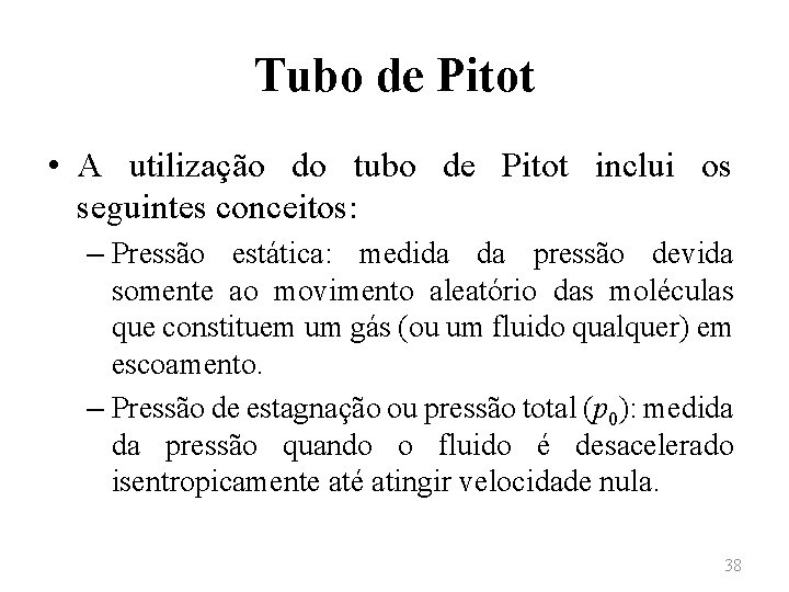 Tubo de Pitot • A utilização do tubo de Pitot inclui os seguintes conceitos: