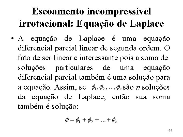 Escoamento incompressível irrotacional: Equação de Laplace • A equação de Laplace é uma equação