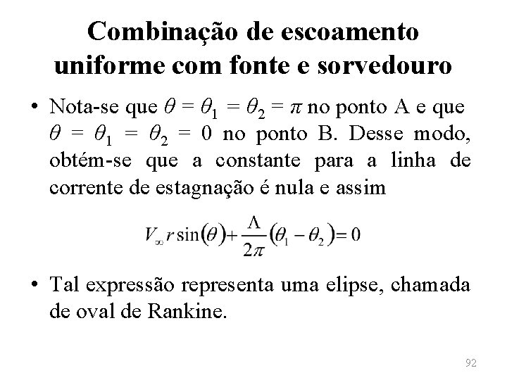 Combinação de escoamento uniforme com fonte e sorvedouro • Nota-se que θ = θ