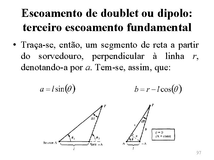 Escoamento de doublet ou dipolo: terceiro escoamento fundamental • Traça-se, então, um segmento de