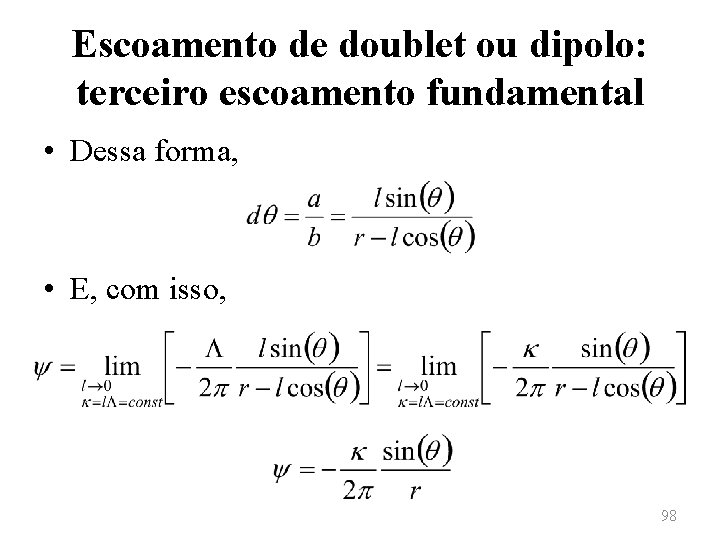 Escoamento de doublet ou dipolo: terceiro escoamento fundamental • Dessa forma, • E, com