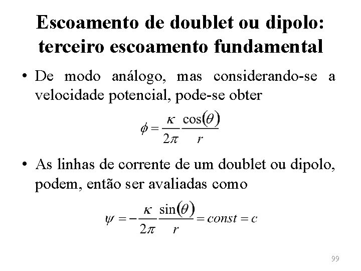 Escoamento de doublet ou dipolo: terceiro escoamento fundamental • De modo análogo, mas considerando-se