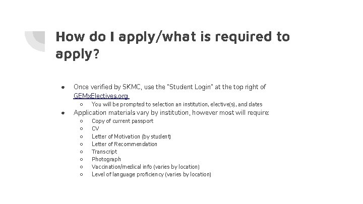 How do I apply/what is required to apply? ● ● Once verified by SKMC,