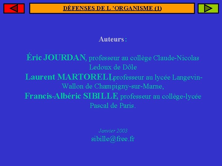 DÉFENSES DE L ’ORGANISME (1) Auteurs : Éric JOURDAN, professeur au collège Claude-Nicolas Ledoux