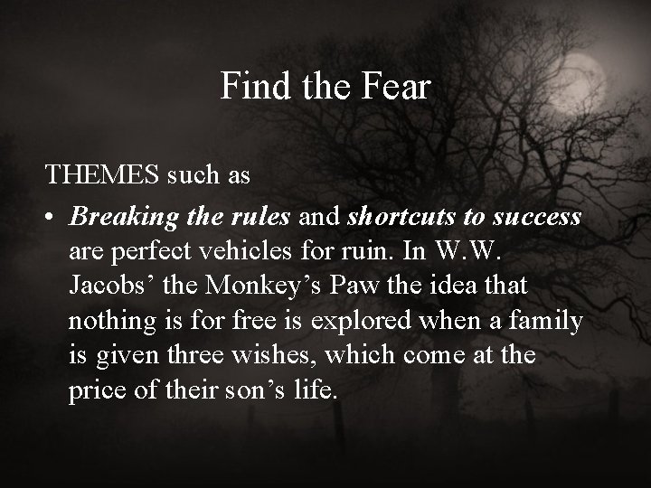 Find the Fear THEMES such as • Breaking the rules and shortcuts to success