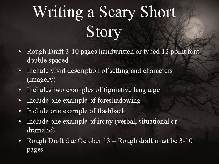 Writing a Scary Short Story • Rough Draft 3 -10 pages handwritten or typed