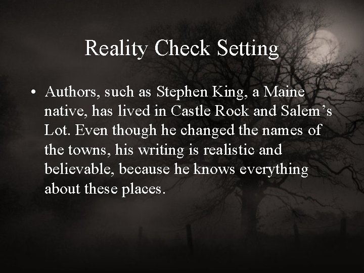 Reality Check Setting • Authors, such as Stephen King, a Maine native, has lived