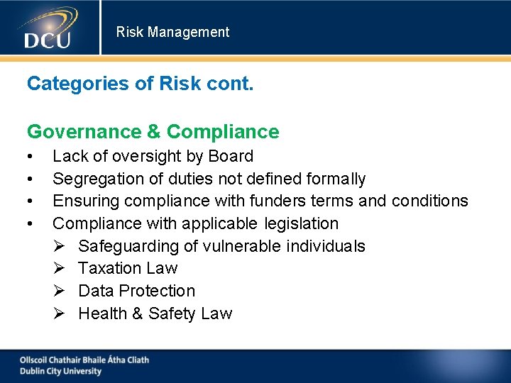 Risk Management Categories of Risk cont. Governance & Compliance • • Lack of oversight