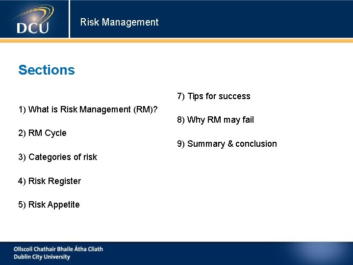 Risk Management Sections 7) Tips for success 1) What is Risk Management (RM)? 8)