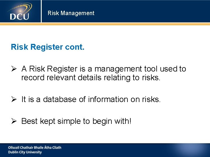 Risk Management Risk Register cont. A Risk Register is a management tool used to