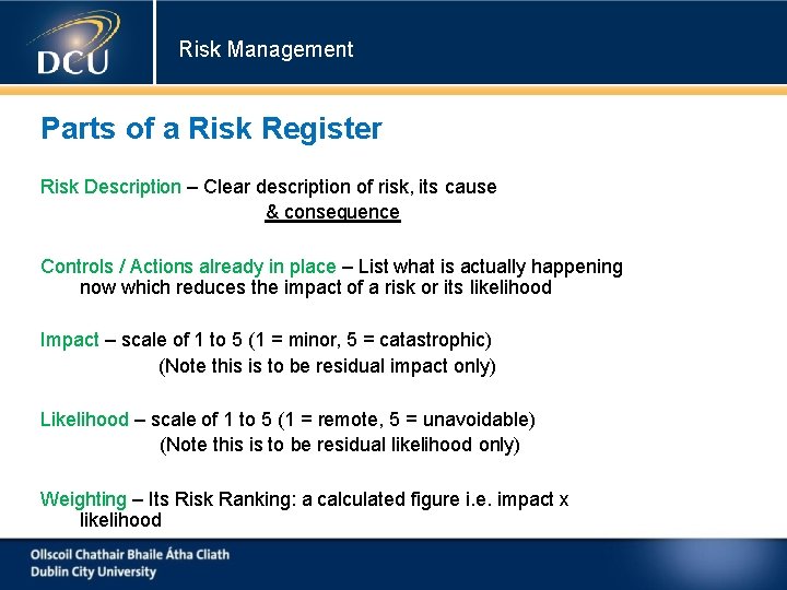Risk Management Parts of a Risk Register Risk Description – Clear description of risk,