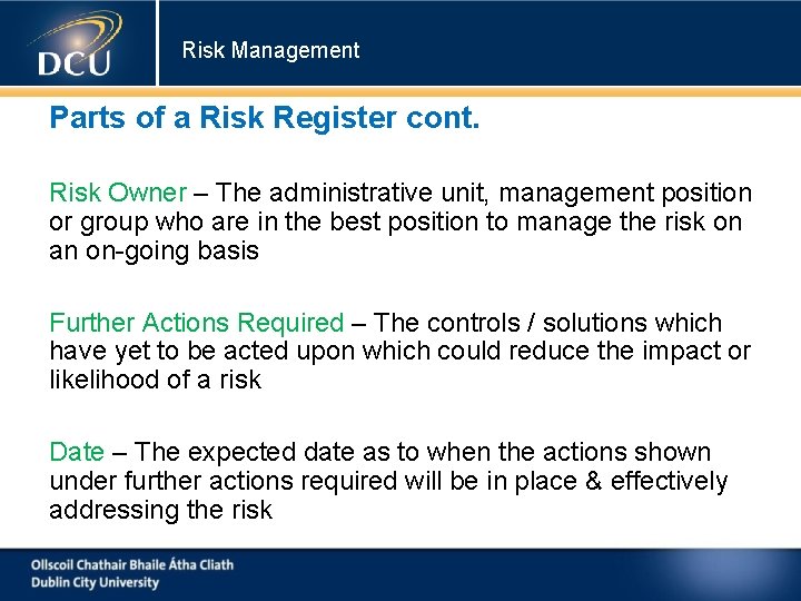 Risk Management Parts of a Risk Register cont. Risk Owner – The administrative unit,