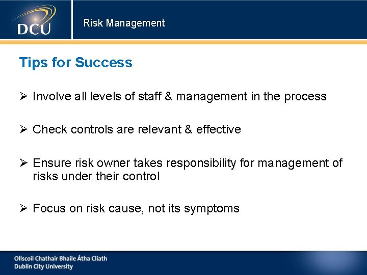 Risk Management Tips for Success Involve all levels of staff & management in the Risk Management Tips for Success Involve all levels of staff & management in the