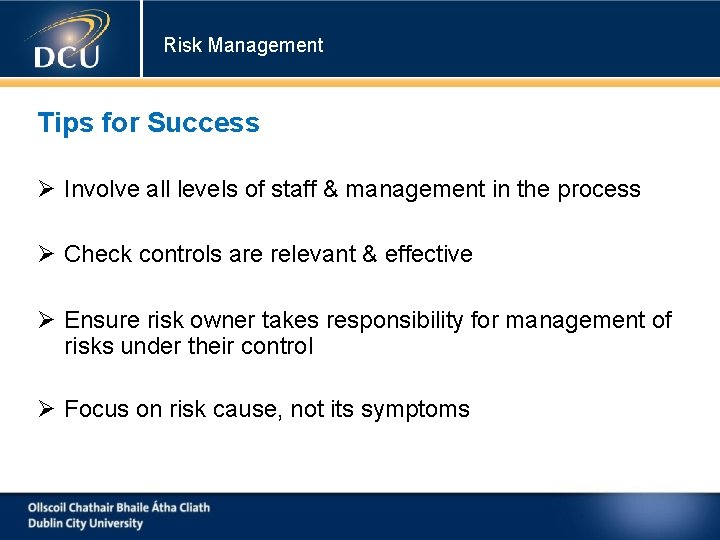 Risk Management Tips for Success Involve all levels of staff & management in the
