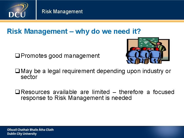 Risk Management – why do we need it? Promotes good management May be a Risk Management – why do we need it? Promotes good management May be a