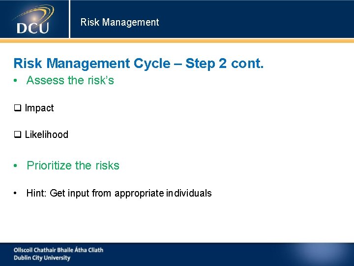 Risk Management Cycle – Step 2 cont. • Assess the risk’s Impact Likelihood •