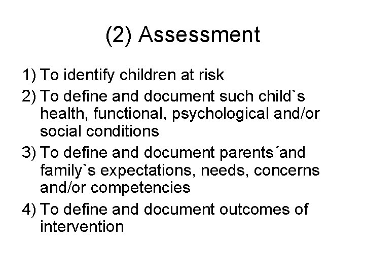 (2) Assessment 1) To identify children at risk 2) To define and document such