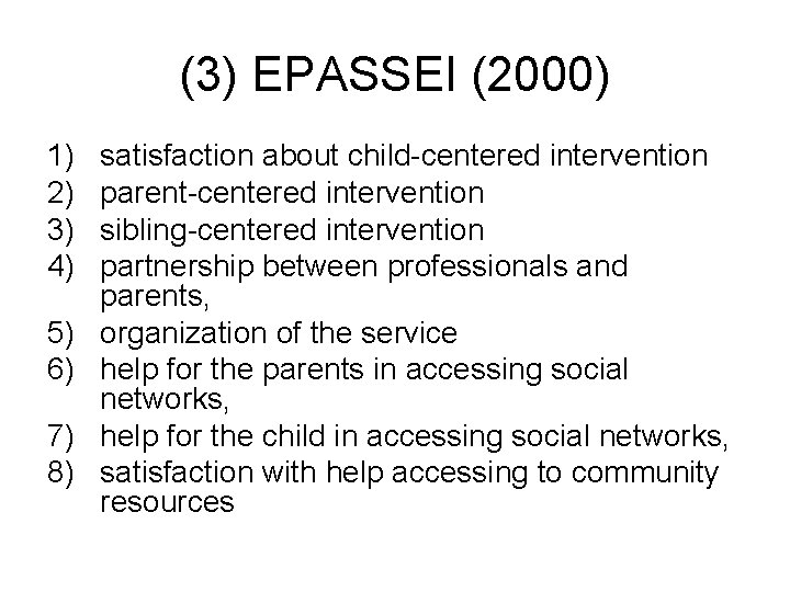 (3) EPASSEI (2000) 1) 2) 3) 4) 5) 6) 7) 8) satisfaction about child-centered