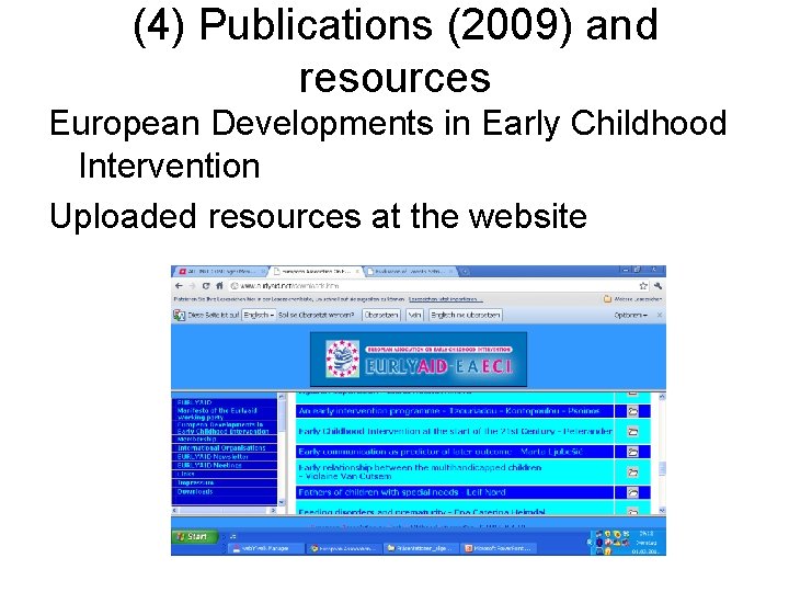 (4) Publications (2009) and resources European Developments in Early Childhood Intervention Uploaded resources at