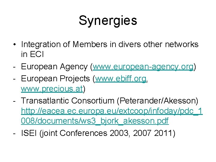 Synergies • Integration of Members in divers other networks in ECI - European Agency