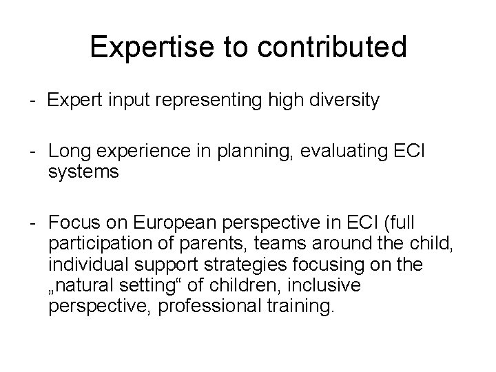 Expertise to contributed - Expert input representing high diversity - Long experience in planning,
